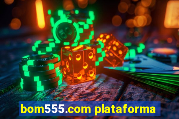 bom555.com plataforma